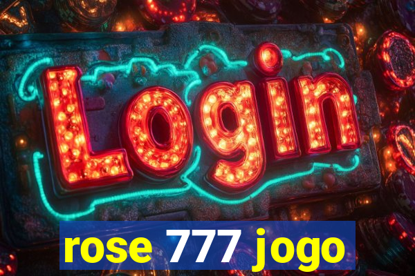 rose 777 jogo